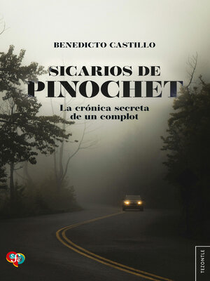 cover image of Sicarios de Pinochet. La crónica secreta de un complot